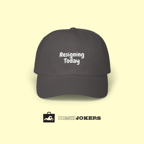 Resigning Today Cap