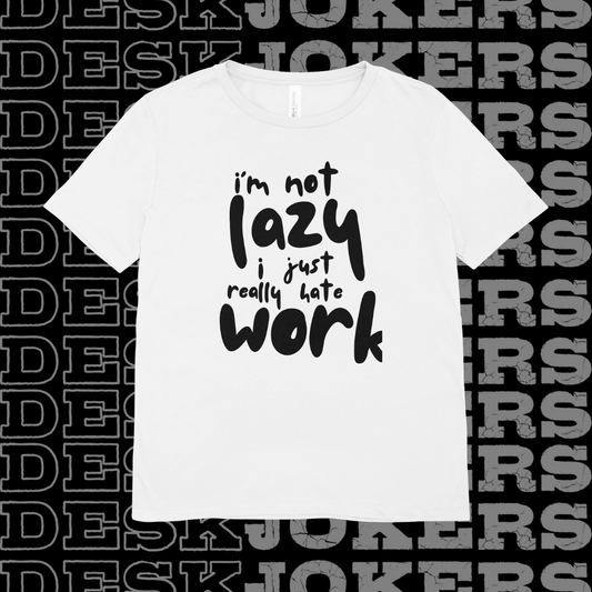 Im Not Lazy T-Shirt