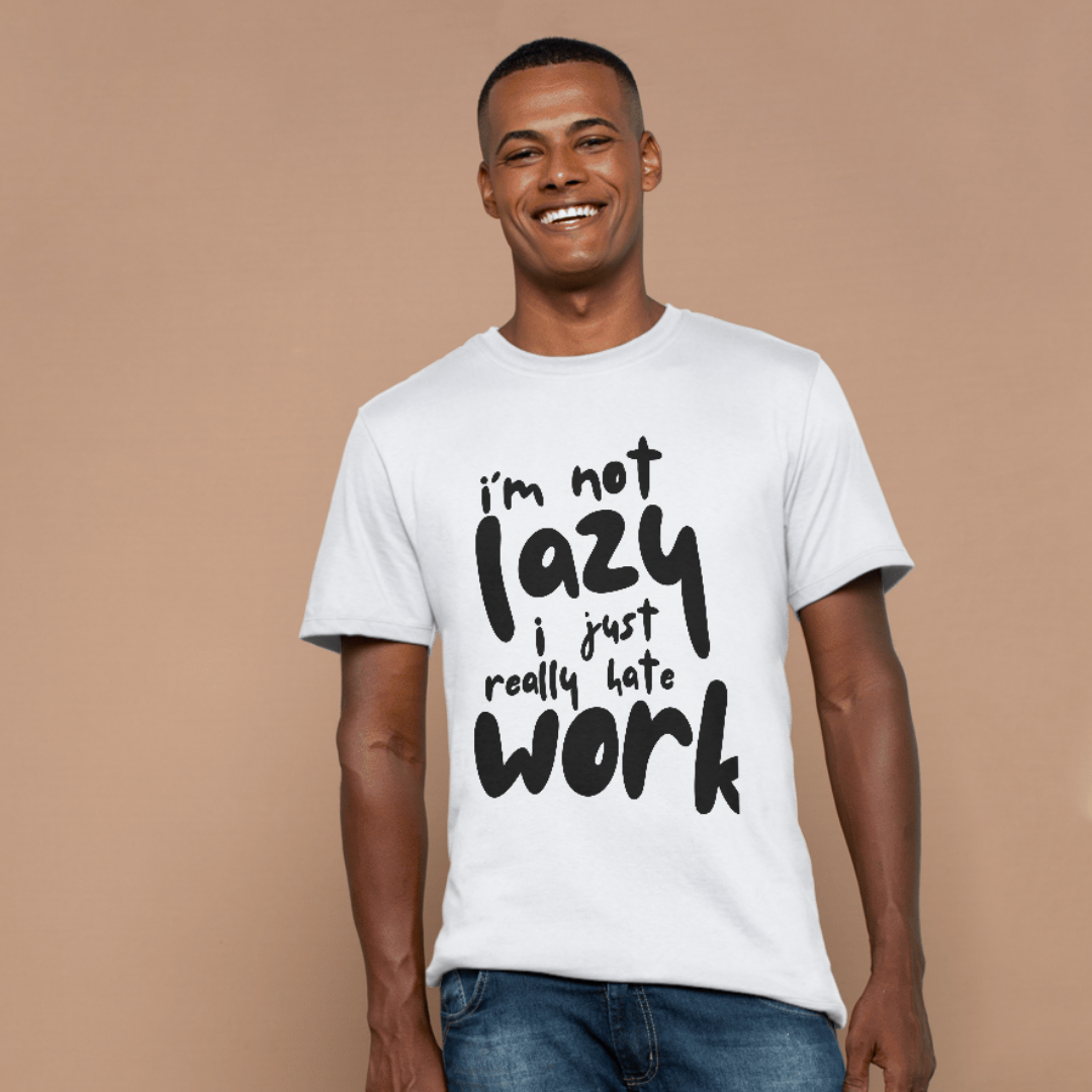 Im Not Lazy T-Shirt